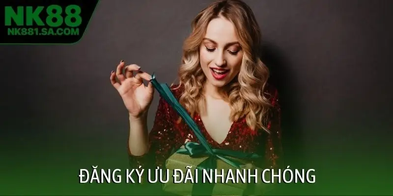 Đăng ký ưu đãi nhanh chóng